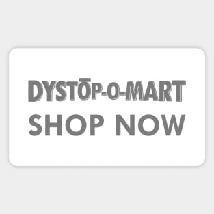 Dystopomart Shop Now Magnet